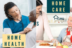 Home Health Versus Home Care 2021